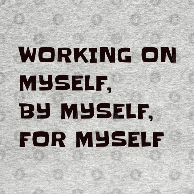 Working on myself, by myself, for myself by CanvasCraft